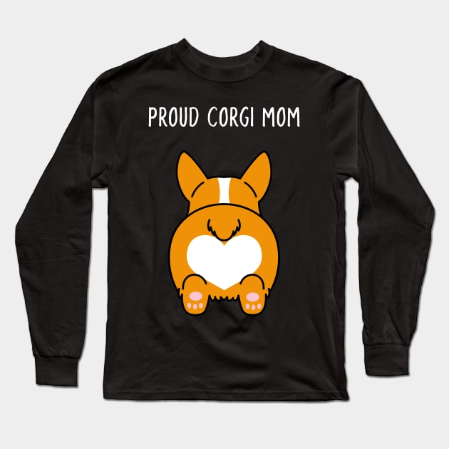 Funny 'Proud Corgi Mom' design featuring a cute corgi butt Long Sleeve T-Shirt by keeplooping